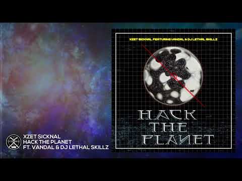 HACK THE PLANET - XZET SICKNAL ft. VANDAL & DJ LETHAL SKILLZ [Neuro Hip Hop]