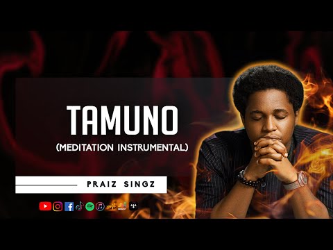 Praiz Singz - Tamuno | 1 hour Meditation Instrumental | Prayer Sound | Set my heart on fire