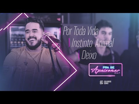 Eduardo Gama - Por Toda Vida/ Instinto Animal/ Deixo (DVD Pra Se Apaixonar)