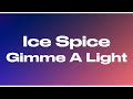 Ice Spice Gimme A Light Lyrics