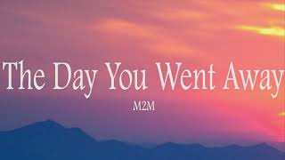 M2M - The Day You Went Away (Lyrics)