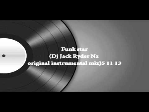 funk star(Dj Jack Ryder Nz original instrumental mix)5 11 13