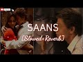 Saans Slowed Reverb Mohit Chauhan Shreya Ghoshal Lofi Slow Reverb Keshumusctune Saans Srk