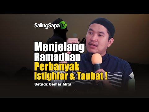Menjelang Ramadhan Perbanyak Istighfar Dan Taubat | Ustadz Oemar Mita