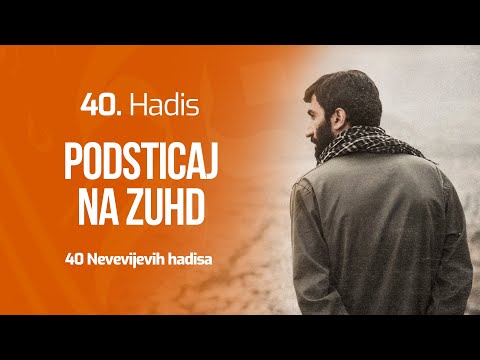 40. HADIS - Podsticaj na zuhd | 40 Nevevijevih hadisa | dr. Zijad Ljakić