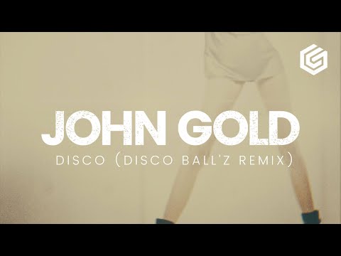 [Classic House Music] John Gold - Disco (Disco Ball'z Remix)