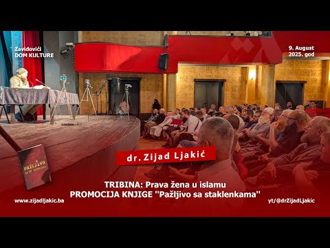 TRIBINA: Prava žena u islamu - PROMOCIJA KNJIGE ''Pažljivo sa staklenkama'' - dr. Zijad Ljakić