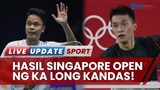 Pertarungan Sengit Ng Ka Long Berakhir Kandas! Kans Ginting Pertahankan Gelar Singapore Open Terbuka
