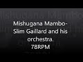 Mishugana Mambo-Slim Gaillard and his orchestra