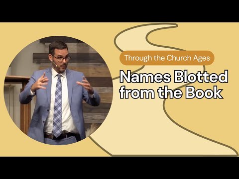 2023.08.23 - Bro. Rapp Crook - Through the Church Ages: Names Blotted from the Book