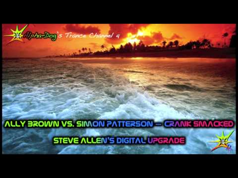 Ally Brown vs. Simon Patterson - Crank Smacked [Steve Allen's Digial Upgrade] ★