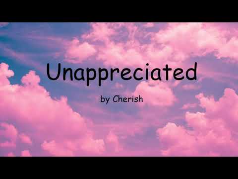 Unappreciated by Cherish (Lyrics)