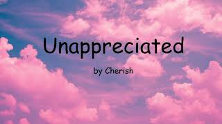 Unappreciated by Cherish (Lyrics)