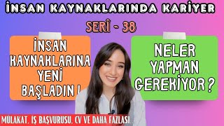 İnsan Kaynaklarına YENİ BAŞLADIN ! Neler yapman Gerekiyor ? | İnsan Ka