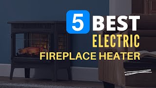 ⭕ Top 5 Best Electric Fireplace Heater 2026 [Review and Guid