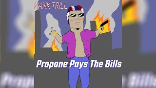 Hank Trill - Propane Prophet