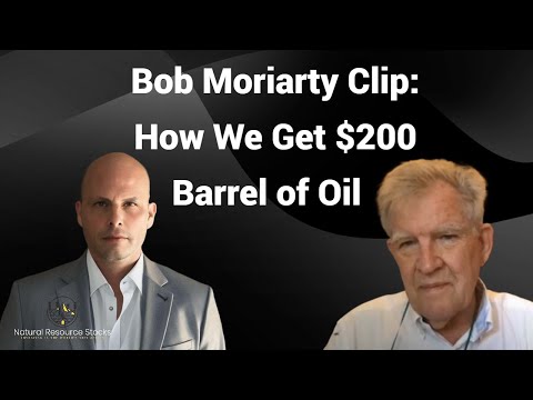 Bob Moriarty Clip $200 Barrell Oil
