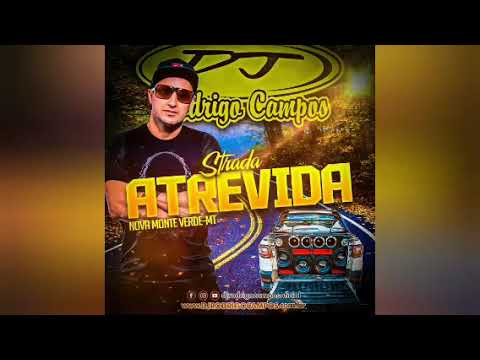STRADA ATREVIDA (NOVA MONTE VERDE-MT) - DJ RODRIGO CAMPOS