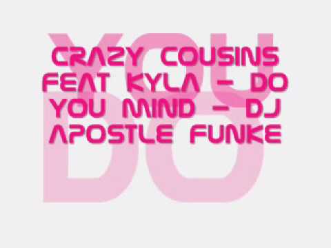 Crazy Cousins Feat Kyla - Do You Mind - DJ Apostle