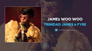 Trinidad James &amp; Fyre - Jame$ Woo Woo (AUDIO)