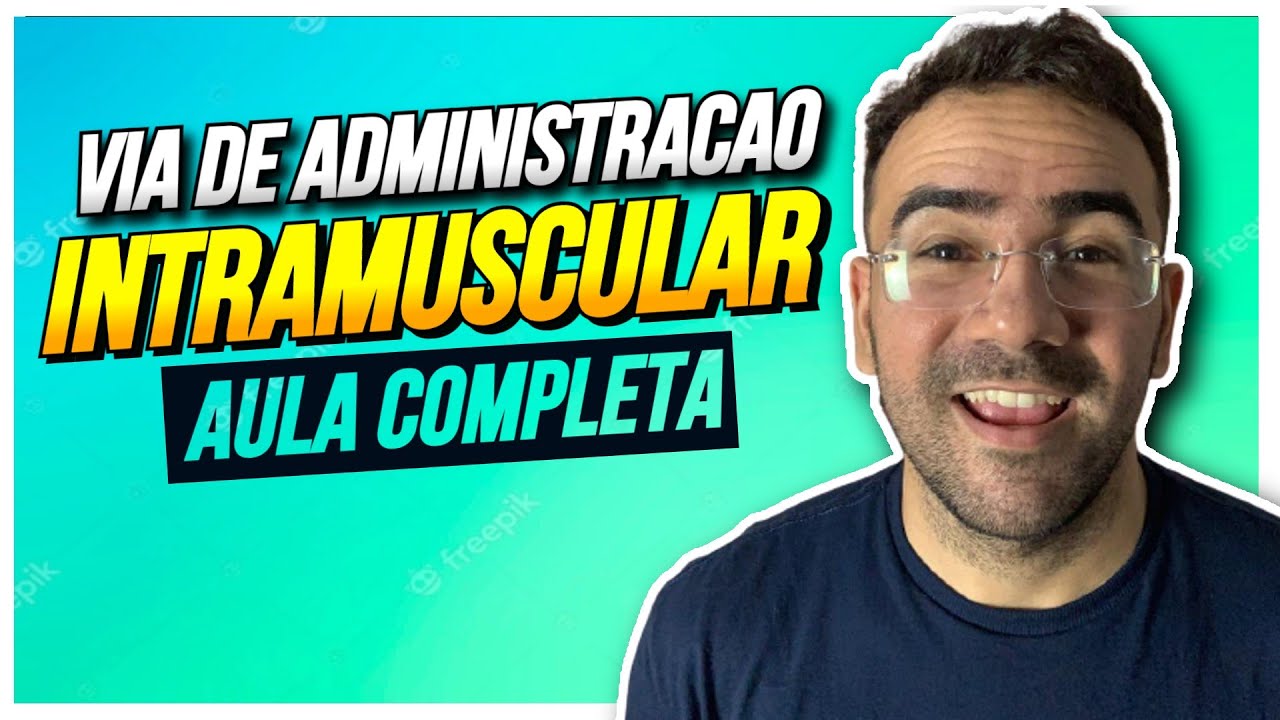 VIA DE ADMINISTRAÇÃO INTRAMUSCULAR  - AULA COMPLETA