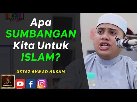 Ustaz Ahmad Husam - Apa SUMBANGAN Kita Untuk ISLAM?