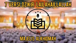 Download lagu 7 VERSI DZIKIR LAILAHAILLALLAH ALKHIDMAH PENENANG ... mp3