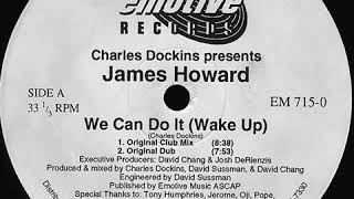 Charles Dockins Presents James Howard ‎– We Can Do It Wake Up(Original Club Mix)(1991)