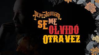 2. Pepe Aguilar - Se Me Olvido Otra Vez (Audio Oficial)