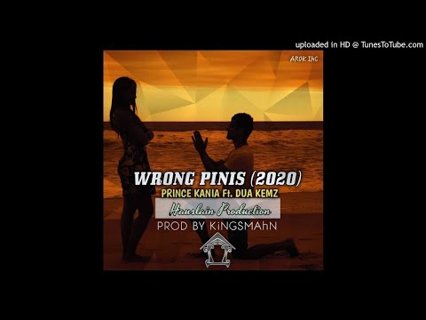 Wrong Pinis-Dua Kemz ft Prince Kania