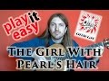The Girl With Pearl's Hair - Play It Easy - Omega ...
