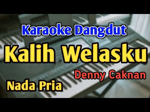KALIH WELASKU - KARAOKE || NADA CKWOK || Denny Caknan || Audio HQ || Live Keyboard