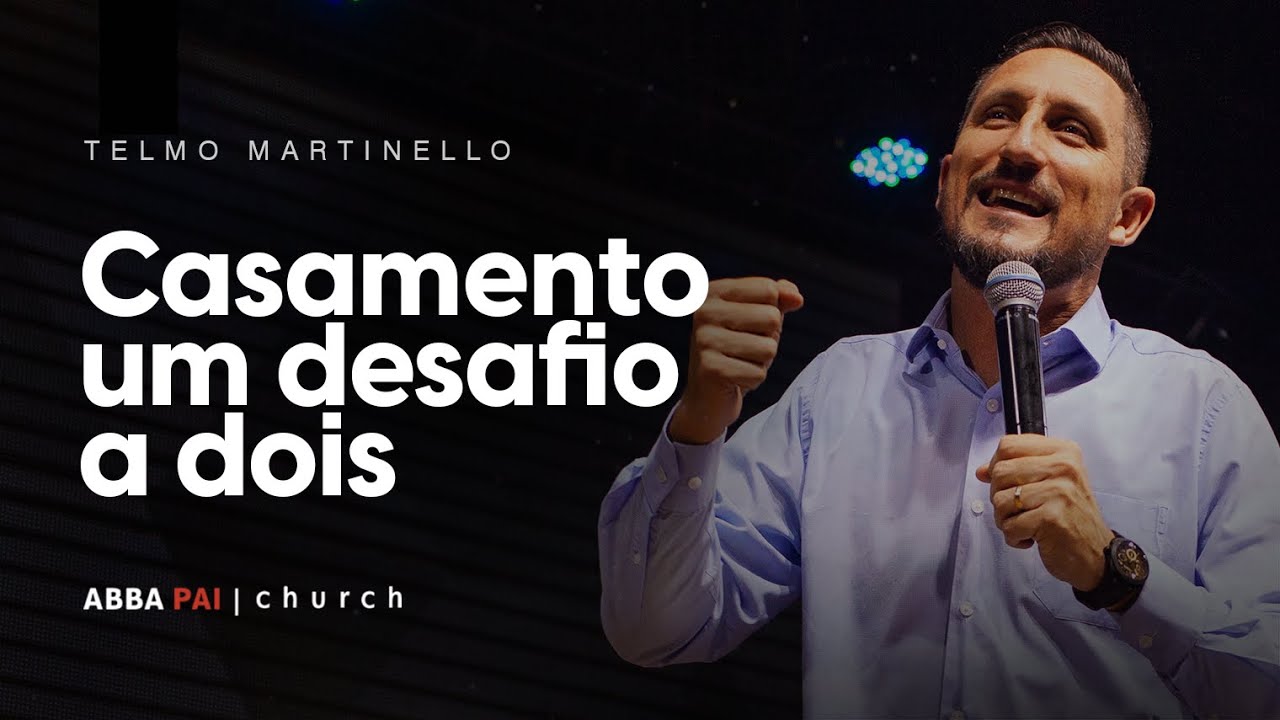 Casamento, um desafio a dois-Pr Telmo Martinello | ABBA PAI CHURCH