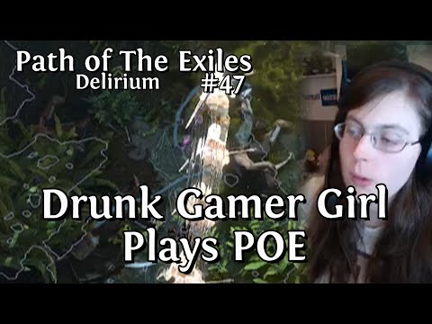 Drunk Gamer Girl Plays POE | Path Of The Exiles #47 | Delirium League