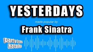 Frank Sinatra - Yesterdays (Karaoke Version)