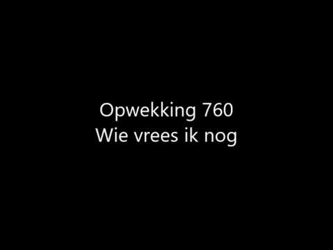 Opwekking 760 - Wie vrees ik nog met tekst