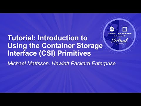 Tutorial: Introduction to Using the Container Storage Interface (CSI) Primitives - Michael Mattsson