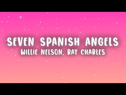 Willie Nelson - Seven Spanish Angels (Lyrics) ft. Ray Charles