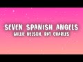 Willie Nelson - Seven Spanish Angels (Lyrics) ft. Ray Charles