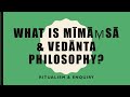 VP05 - What is Mimamsa & Vedanta Philosophy?