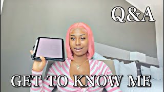 Q & A // GET TO KNOW ME