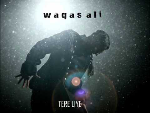 Waqas Ali - Tere Liye *New 2011*