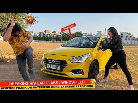 BREAKING HIS CAR GLASS PRANK ON BOYFRIEND | GONE EXTREME REACTIONS | DESTROYED WINDSHIELD