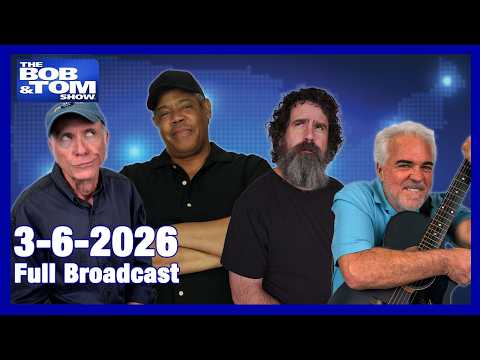 The BOB AND TOM SHOW March 6, 2026