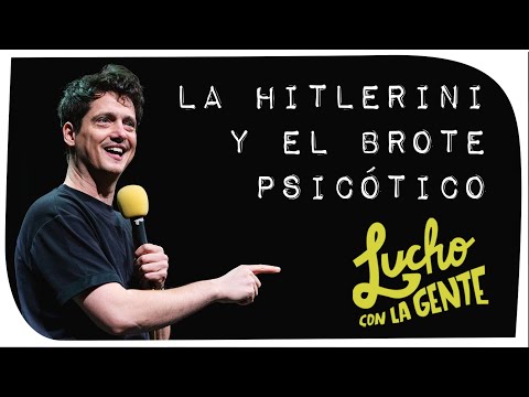 Lucho con La Gente #181 - La Hitlerini y El Brote Psicótico