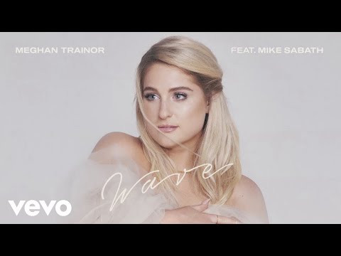 Meghan Trainor - Wave (Official Audio) ft. Mike Sabath