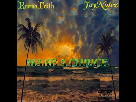 REEMA FAITH x JAYNOTEZ - MAKE A CHOICE #newmusic #reggae #dancehall #randb #rap #makeachoice #foryou