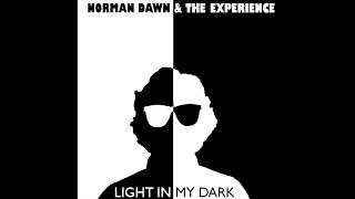 Norman Dawn &amp; The Experience - Light In My Dark