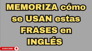 APRENDE a UTILIZAR CORRECTAMENTE estas FRASES en INGLÉS|| memoriza cómo usar estas frases en inglés🔥