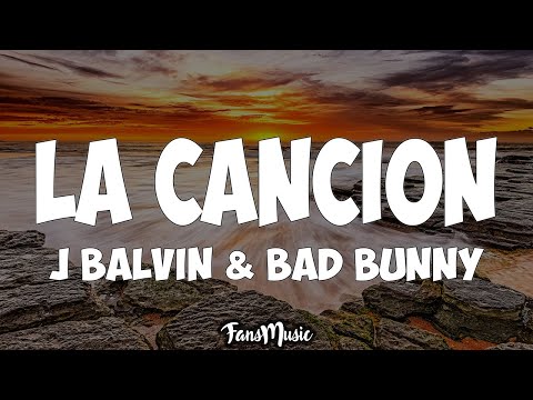 J. Balvin, Bad Bunny - LA CANCION (Letra)